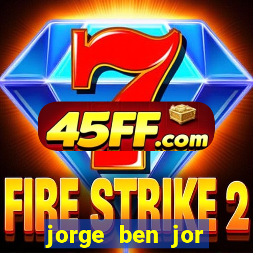 jorge ben jor fortuna estimada